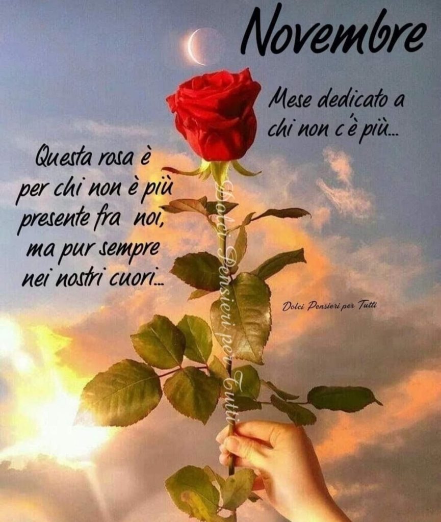 1 Novembre Mese dedicato a chi non c'è più...Questa rosa è per chi non è più presente fra noi, ma pur sempre nei nostri cuori...