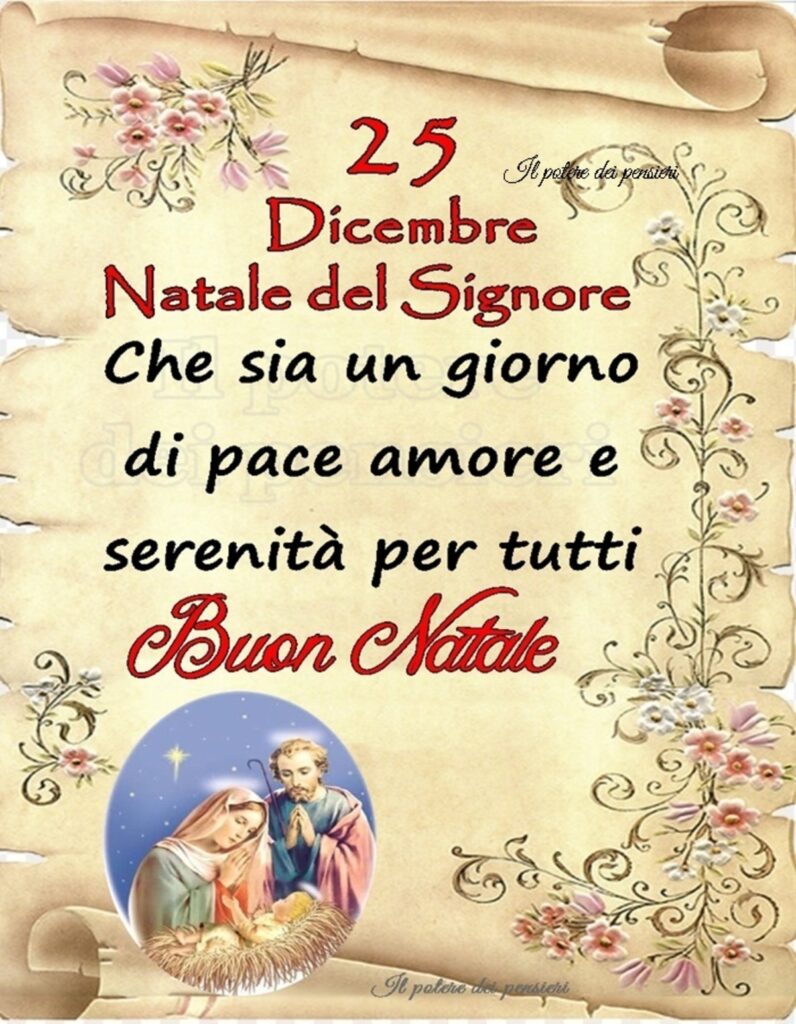 25 Dicembre Natale del Signore che sia un giorno di pace, amore e serenità per tutti 
